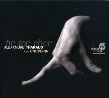 Album Alexandre Tharaud: Tic, Toc, Choc