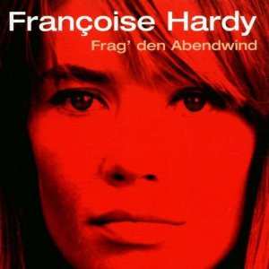 CD Françoise Hardy: Frag' Den Abendwind