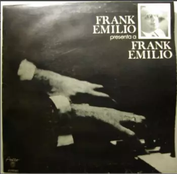 Frank Emilio: Frank Emilio Presenta A Frank Emilio