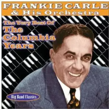 Frankie Carle And His Orchestra: The Very Best Of The Columbia Years