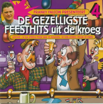 Franky Falcon: Franky Falcon Presenteert De Gezelligste Feesthits Uit De Kroeg 4