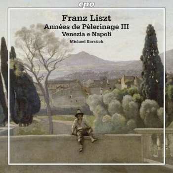 CD Franz Liszt: Années De Pèlerinage III / Venezia E Napoli 