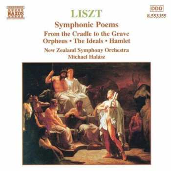 Album Franz Liszt: Symphonic Poems: From The Cradle To The Grave • Orpheus • The Ideals • Hamlet