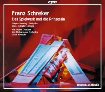 Franz Schreker: Das Spielwerk Und Die Prinzessin