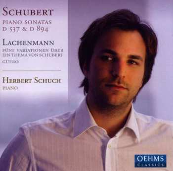 Album Franz Schubert: Schubert Piano Sonata D. 537 & D. 894· Lachenmann Fünf Variationen Über Ein Thema Von Schubert Guero