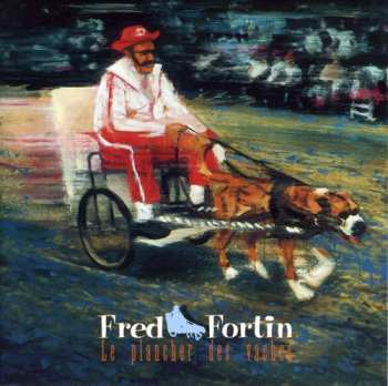 Album Fred Fortin: Le Plancher Des Vaches