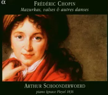 Frédéric Chopin: Mazurkas, Valses & Autres Danses