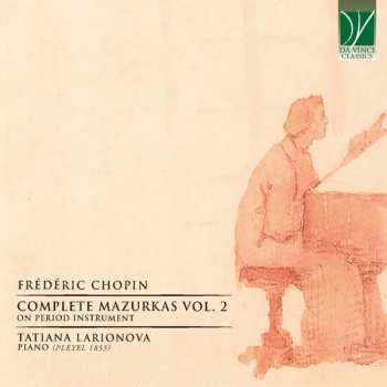 Album Frédéric Chopin: Complete Mazurkas Vol. 2 (On Period Instrument)