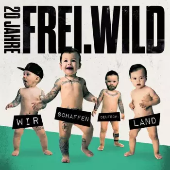 Frei.Wild: Wir Schaffen Deutsch. Land
