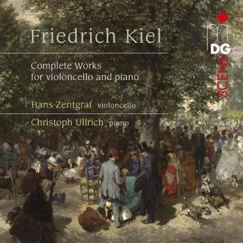 Friedrich Kiel: Sämtliche Werke Für Cello & Klavier