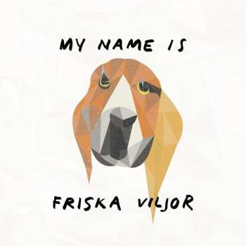 LP Friska Viljor: My Name Is Friska Viljor