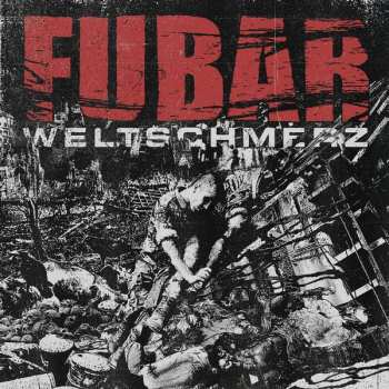 LP F.U.B.A.R.: Weltschmerz