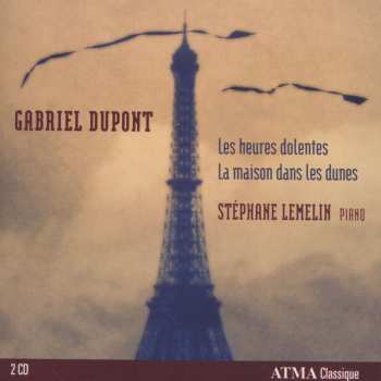 Album Gabriel Dupont: Les Heures Dolantes - La Maison Dans Les Dunes