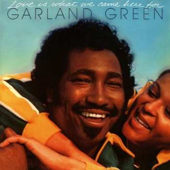 CD Garland Green: Love Is What We Came Here For