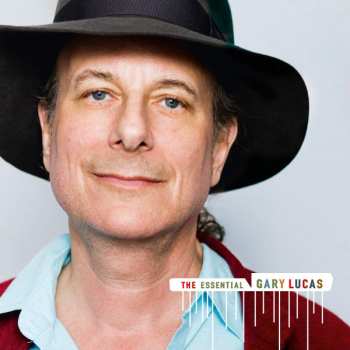 Album Gary Lucas: The Essential Gary Lucas