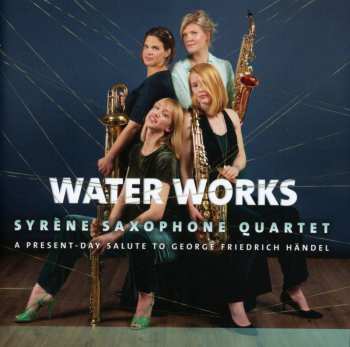 CD Georg Friedrich Händel: Wassermusik (arr. Für Saxophonquartett)