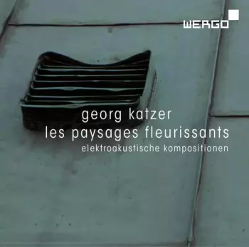 Les Paysages Fleurissants (Elektroakustische Kompositionen)