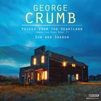 Album George Crumb: Voices From The Heartland (American Songbook VII) / Sun And Shadow (Spanish Songbook II)