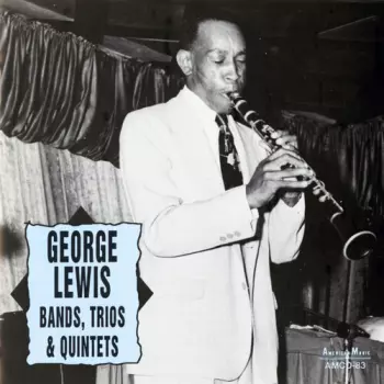 George Lewis: Bands, Trios & Quintets