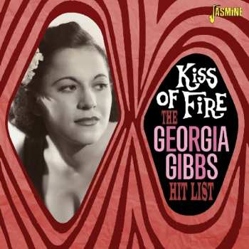 Album Georgia Gibbs: Kiss Of Fire: The Georgia Gibbs Hit List