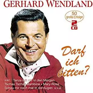Gerhard Wendland: Darf Ich Bitten?: 50 Große Erfolge