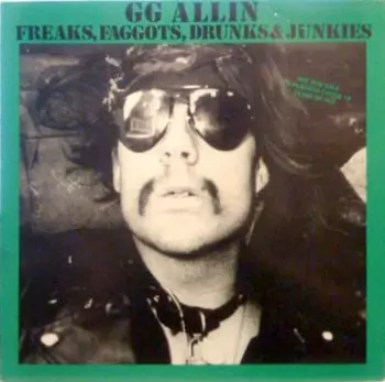Freaks, Faggots, Drunks & Junkies
