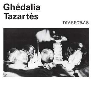LP Ghédalia Tazartès: Diasporas LTD | CLR