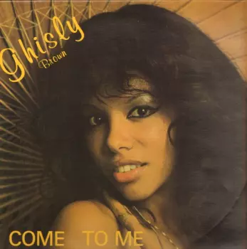 Ghisly Brown: Come To Me