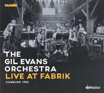 2CD Gil Evans And His Orchestra: Live At Fabrik Hamburg 1986