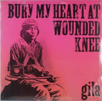 LP Gila: Bury My Heart At Wounded Knee LTD | NUM