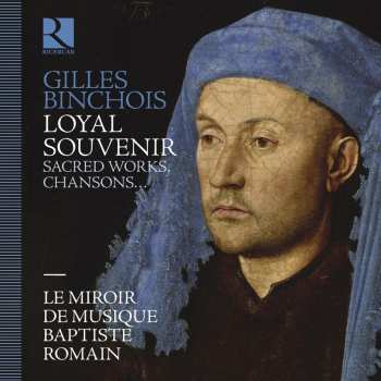 Album Baptiste Romain: Gilles Binchois: Loyal Souvenir