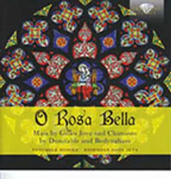O Rosa Bella: Mass By Gilles Joye And Chansons By Dunstable And Bedyngham