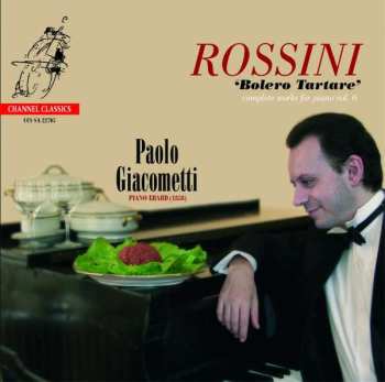 SACD Gioacchino Rossini: Bolero Tartare - Complete Works For Piano Vol. 6