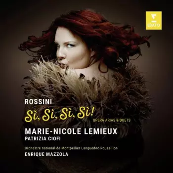 Gioacchino Rossini: Sì, Sì, Sì, Sì! (Opera Arias & Duets)