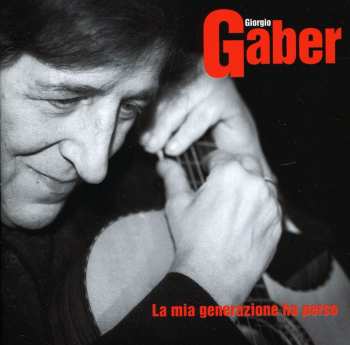 Album Giorgio Gaber: La Mia Generazione Ha Perso