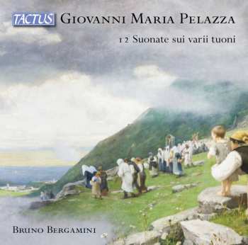 Album Giovanni Pelazza: 12 Suonate Sui Varii Tuoni