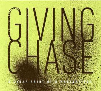 Album Giving Chase: A Cheap Print of a Masterpiece