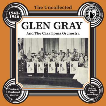Album Glen Gray & The Casa Loma Orchestra: The Uncollected Glen Gray, Vol. 2, 1943-1946