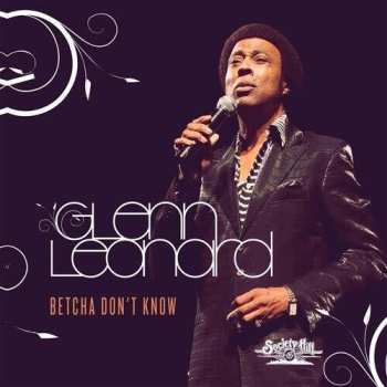 Album Glenn Leonard: Betcha Don't Know
