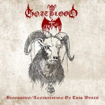 Album Goatblood: Blooddawn / Annihilation Of This World
