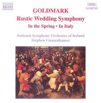 Album Karl Goldmark: Rustic Wedding Symphony / In The Spring / In Italy