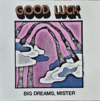 LP Good Luck: Big Dreams, Mister