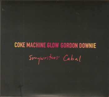 3CD Gordon Downie: Coke Machine Glow - Songwriters' Cabal