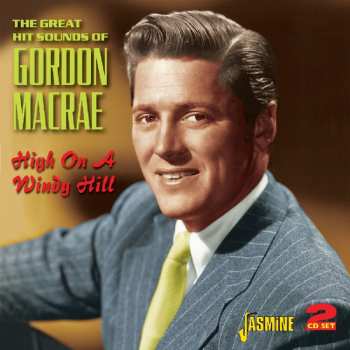 Album Gordon MacRae: The Great Hit Sounds Of Gordon MacRae: High On A Windy Hill