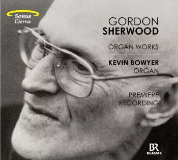 Gordon Sherwood: Orgelwerke
