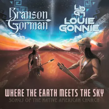 Gorman,branson / Gonnie,louie: Where The Earth Meets The Sky