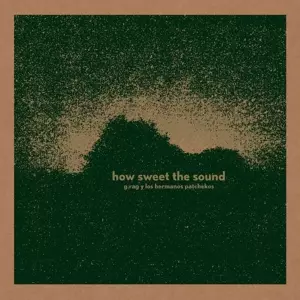 G.Rag Y Los Hermanos Patchekos: How Sweet The Sound