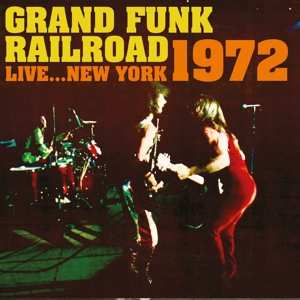 CD Grand Funk Railroad: Live ... New York 1972