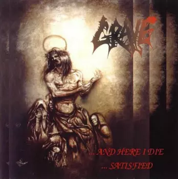 Grave: ...And Here I Die...Satisfied