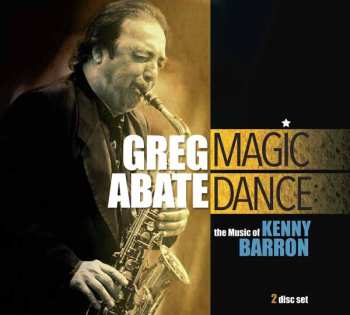2CD Greg Abate: Magic Dance - The Music Of Kenny Barron